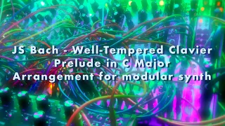 J.S. Bach - Well-Tempered Clavier - Prelude in C Major - Arrangement for modular synth