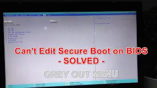 Secure Boot Grey Out Can't Edit on BIOS