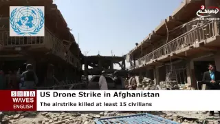 UN condemns killing of at least 15 civilians in US drone strike in Afghanistan
