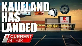 Kaufland has landed, but not everyone is happy | A Current Affair Australia