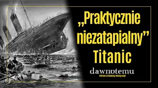 dawnotemu - "Praktycznie niezatapialny" Titanic