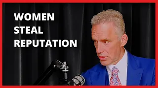 Jordan Peterson - Antisocial women steal reputation