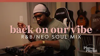 R&B/ Neo Soul Mix - Back on Our Vibe | Play this Playlist Ep.8
