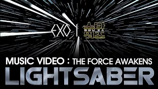 STAR WARS: The Force Awakens Music Video Trailer (EXO - LIGHTSABER)