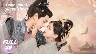 【FULL】Love You Seven Times EP36:Chukong Protects the Safety of Xiangyun | 七时吉祥 | iQIYI