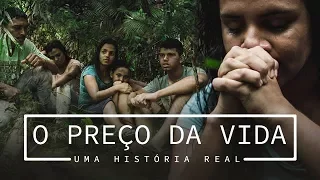 O PREÇO DA VIDA - UMA HISTÓRIA REAL (FLORESTA AMAZÔNICA)