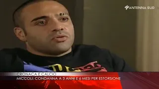 9 gennaio 2020 - Cronaca e Calcio, Miccoli: condanna a 3 anni e 6 mesi per estorsione