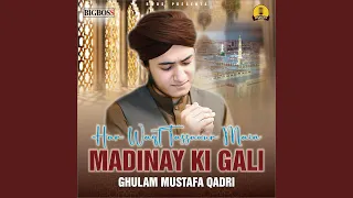 Har Waqt Tassawar main Madinay Ki Gali