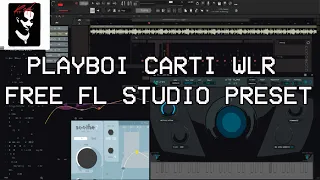 PLAYBOI CARTI WLR FL STUDIO FREE PRESET!!! СВЕДЕНИЕ В СТИЛЕ PLAYBOI CARTI!!!!