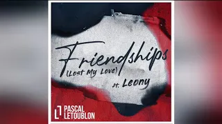 Pascal Letoublon feat. Leony - Friendships (Lost My Love) [Audio]