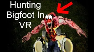 Hunting BigFoot In VR