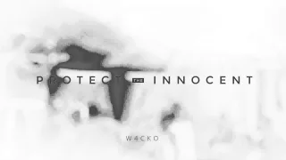 W4cko - Protect The Innocent (Radio Edit)