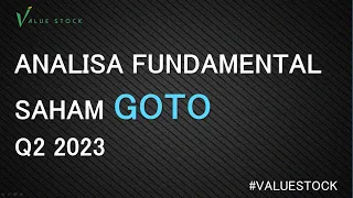 ANALISA FUNDAMENTAL SAHAM GOTO Q2 2023 | Value Stock