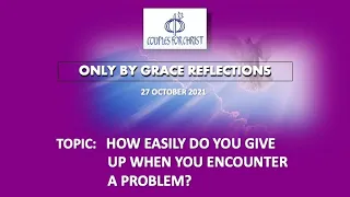 27 October 2021 - ONLY BY GRACE REFLECTIONS