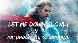 | Let Me Down Slowly X Mein Dhundhne Ko Jamane Me | Avengers Version |