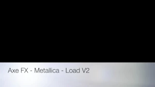 Axe FX - Metallica - Load v2