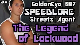 Streets Agent (GoldenEye 007 SpeedLore - Episode 10 : The Legend of Lockwood)