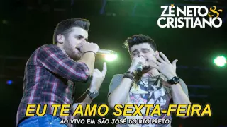 Zé Neto e Cristiano - Eu Te Amo Sexta Feira (DVD 2015)