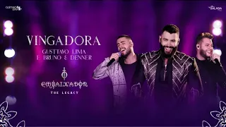 Gusttavo Lima, Bruno & Denner - Vingadora (O Embaixador The Legacy)