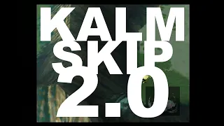 Kalm Skip 2.0: The New Method (also check description)