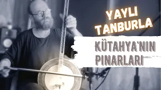 Kütahya'nın Pınarları | Yaylı Tanbur | Ömer Göktepeliler