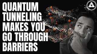 Use Quantum Tunneling to Break Through Life's Barriers