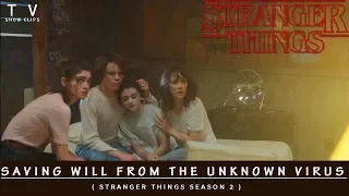 Saving Will From The Virus ( Stranger Things 2 )