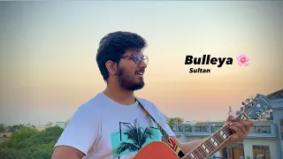 Bulleya (Acoustic version) | SULTAN | Sudhanshu Raj Khare