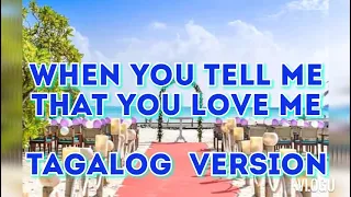 When you tell me that you love me..tagalog  version  karaoke