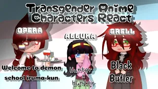 Transgender Anime Characters React // Alluka {HxH} / Grell {Black Butler} /Opera {WTDSIK}