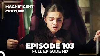 Magnificent Century Episode 103 | English Subtitle HD