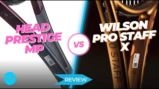 REVIEW: Wilson Pro Staff X v HEAD Prestige MP | Racket Review | Comparison