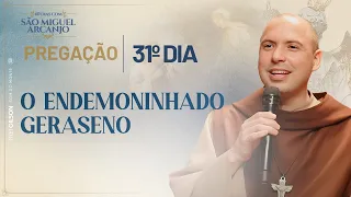 O endemoninhado geraseno | 40 Dias com São Miguel 2023 | Pregação | 31º Dia