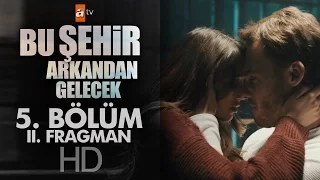 Bu Şehir Arkandan Gelecek 5. Bölüm Fragmanı (2) - atv