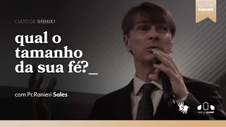 QUAL O TAMANHO DA SUA FÉ | Pr. Ranieri Sales | Igreja Unasp SP