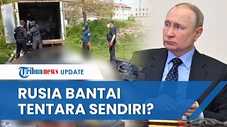 Komandan Putin Disebut Bantai Tentaranya Sendiri yang Terluka daripada Menolongnya di Medan Perang