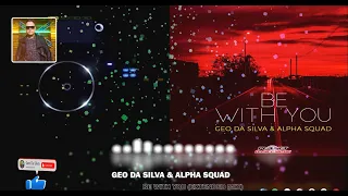 Geo Da Silva ❤️ Alpha Squad ❤️ Be With You (extended mix)