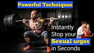 Stop your sexual urges instantly in seconds with this two methods (techniques)