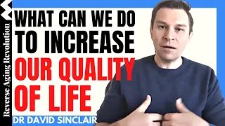 WHAT CAN WE DO To Increase Our QUALITY OF LIFE | Dr David Sinclair Interview Clips