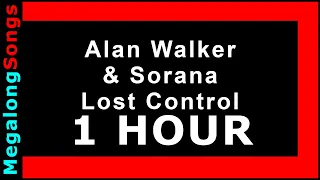 Alan Walker & Sorana - Lost Control 🔴 [1 HOUR] ✔️