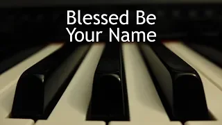 Blessed Be Your Name - piano instrumental cover with lyrics