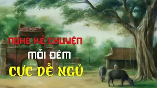 Nghe Kể Chuyện Mỗi Đêm Cực Dễ Ngủ | VOV Live Kể Chuyện