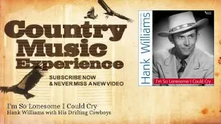 Hank Williams with His Drifting Cowboys - I'm So Lonesome I Could Cry - Country Music Experience