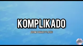 Komplikado - Jerome Banaay ft. RENS (Lyrics)