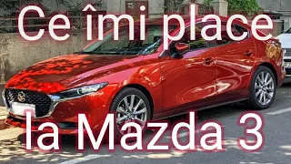 Ce ÎMI PLACE la Mazda 3