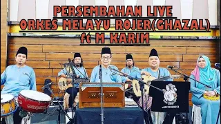 PERSEMBAHAN LIVE ORKES MELAYU ROJER (Ghazal) ft M KARIM - 25 FEB 2023 - IDCC SHAH ALAM SELANGOR.