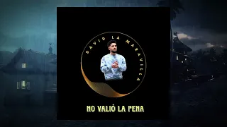 David La Maravilla - No Valió La Pena