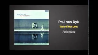 Paul van Dyk ft Vega4 - Time Of Our Lives