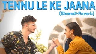 Tennu Le ke Jaana (Slowed+Reverb) | Shivam Grover | Shreya Jain