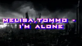 Tommo feat Melisa - i'm alone | 30 minutes